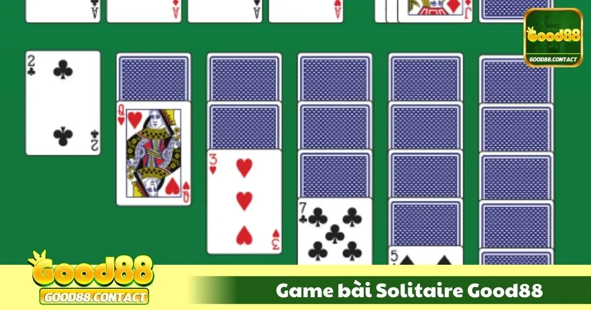 Game Bài Solitaire Good88 - Huyền Thoại Trò Chơi Một Người 1 game bai solitaire good881 22
