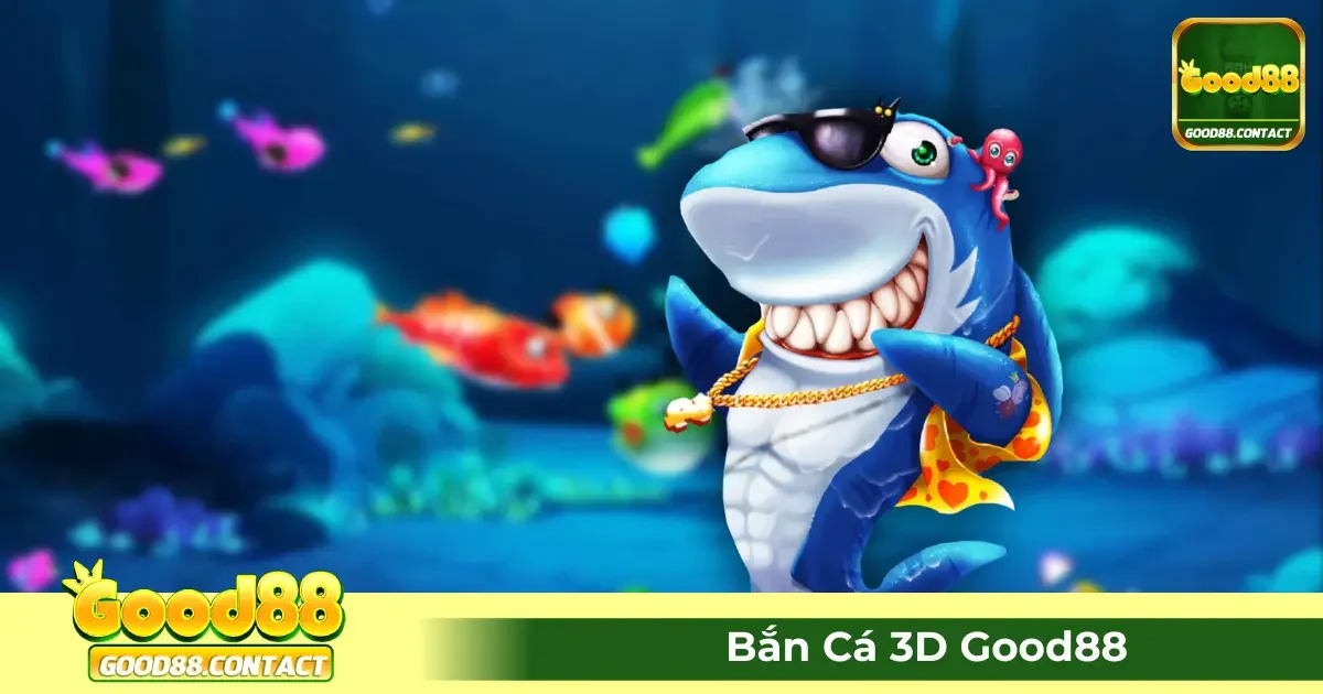 Bắn Cá 3D Good88 - Đồ Họa Đỉnh Cao, Thưởng Thức Hấp Dẫn 2 Game Bắn Cá 3D Good88 Là Gì? Hướng Dẫn Cách Chơi Cơ Bản