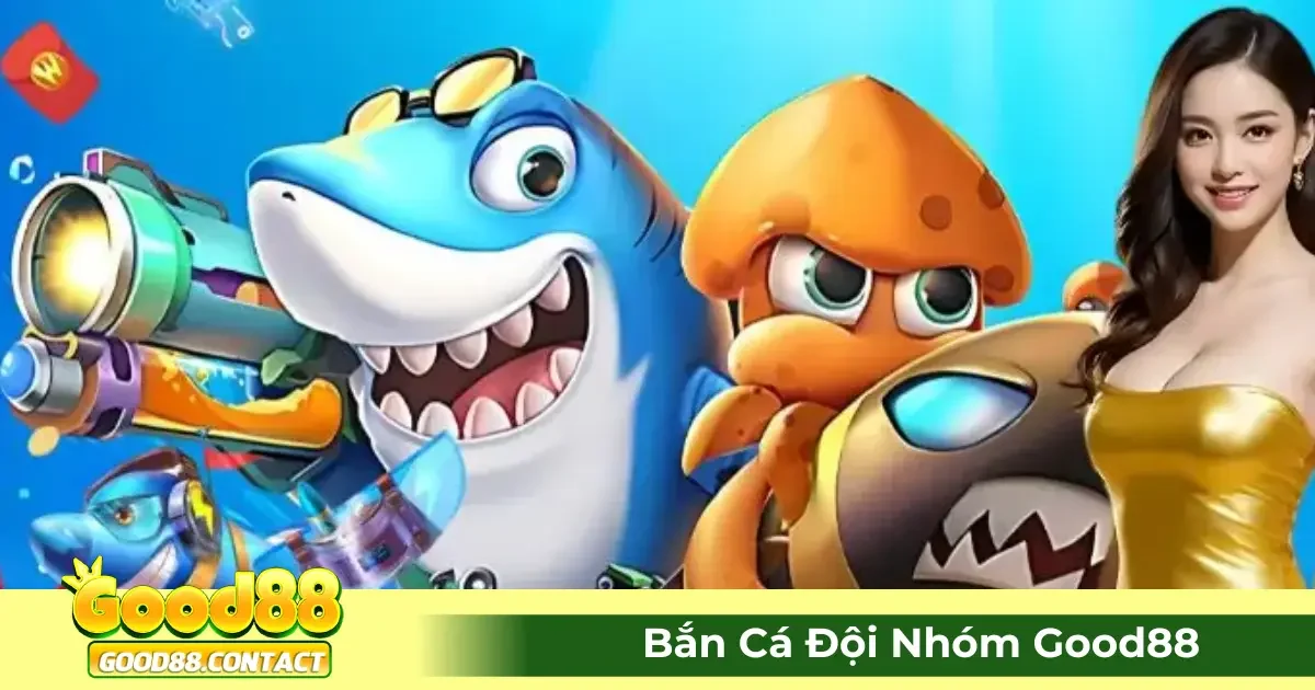 Bắn Cá Đội Nhóm Good88 - Chiến Lược Hợp Tác Nhận Thưởng 2 Game Bắn Cá Đội Nhóm Là Gì? Hướng Dẫn Chơi Cùng Bạn Bè
