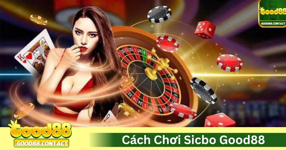 Cách Chơi Sicbo Good88 Cho Người Mới - Hướng Dẫn Chi Tiết 1 Cách Chơi Sicbo Good88