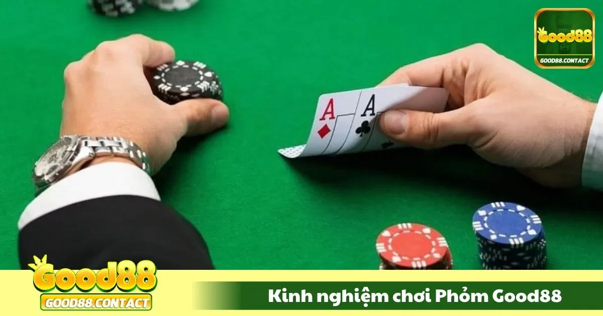 Kinh Nghiệm Chơi Phỏm Good88 - Không Lo Cháy Tủ 1 Kinh nghiệm chơi phỏm cho tân thủ