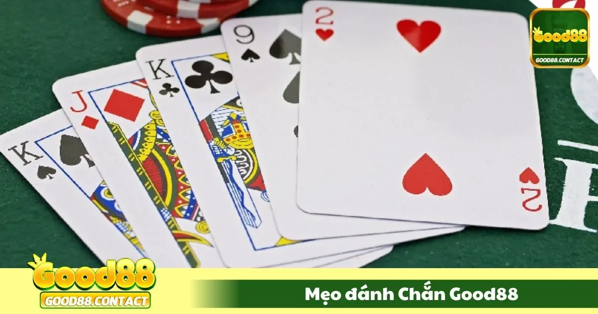 Mẹo Đánh Chắn Good88 Dễ Ù - Giữ Bài Khôn Ngoan 1 Mẹo chơi bài chắn cho người mới chơi
